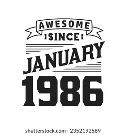 Awesome Since January 1986. Born in January 1986 Retro Vintage Birthday