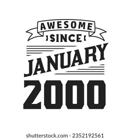 Awesome Since January 2000. Born in January 2000 Retro Vintage Birthday