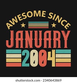 Awesome Since January 2004. Born in January 2004 vintage birthday quote design