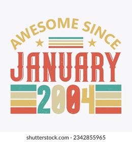 Awesome Since January 2004. Born in January 2004 vintage birthday quote design