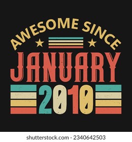 Awesome Since January 2010. Born in January 2010 vintage birthday quote design