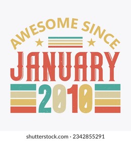 Awesome Since January 2010. Born in January 2010 vintage birthday quote design
