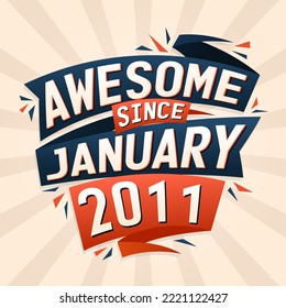 Awesome since January 2011. Born in January 2011 birthday quote vector design