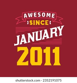 Awesome Since January 2011. Born in January 2011 Retro Vintage Birthday