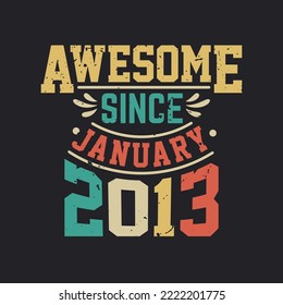 Awesome Since January 2013. Born In January 2013 Retro Vintage Birthday