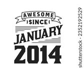 Awesome Since January 2014. Born in January 2014 Retro Vintage Birthday