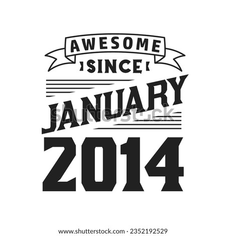 Awesome Since January 2014. Born in January 2014 Retro Vintage Birthday