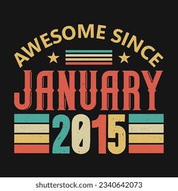 Awesome Since January 2015. Born in January 2015 vintage birthday quote design