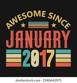 Awesome Since January 2017. Born in January 2017 vintage birthday quote design