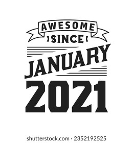 Awesome Since January 2021. Born in January 2021 Retro Vintage Birthday