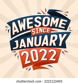 Awesome since January 2022. Born in January 2022 birthday quote vector design