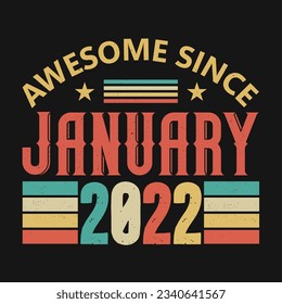 Awesome Since January 2022. Born in January 2022 vintage birthday quote design