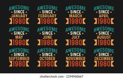 Awesome since January, February, March, April, May, June, July, August, September, October, November, and December 1980. Retro vintage all month in 1980 birthday celebration