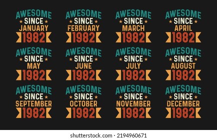 Awesome since January, February, March, April, May, June, July, August, September, October, November, and December 1982. Retro vintage all month in 1982 birthday celebration design