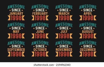 Awesome since January, February, March, April, May, June, July, August, September, October, November, and December 1998. Retro vintage all month in 1998 birthday celebration design
