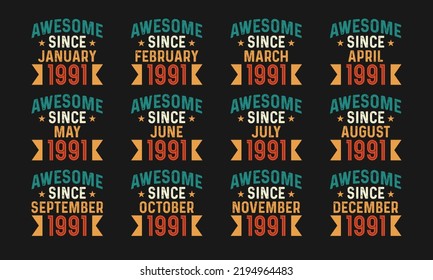 Awesome since January, February, March, April, May, June, July, August, September, October, November, and December 1991. Retro vintage all month in 1991 birthday celebration design