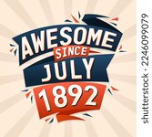 Awesome since July 1892. Born in July 1892 birthday quote vector design