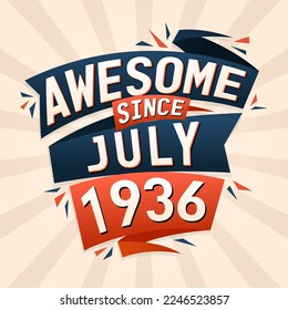Awesome since July 1936. Born in July 1936 birthday quote vector design