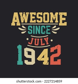 Awesome Since July 1942. Born in July 1942 Retro Vintage Birthday