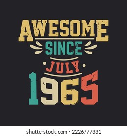 Awesome Since July 1965. Born in July 1965 Retro Vintage Birthday