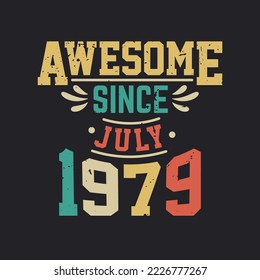 Awesome Since July 1979. Born in July 1979 Retro Vintage Birthday