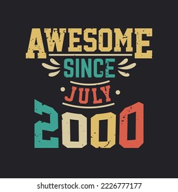 Awesome Since July 2000. Born in July 2000 Retro Vintage Birthday