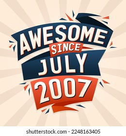 Awesome since July 2007. Born in July 2007 birthday quote vector design