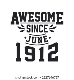 Awesome Since June 1912. Born in June 1912 Retro Vintage Birthday