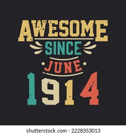 Awesome Since June 1914. Born in June 1914 Retro Vintage Birthday