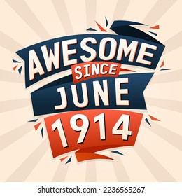 Awesome since June 1914. Born in June 1914 birthday quote vector design