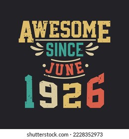 Awesome Since June 1926. Born in June 1926 Retro Vintage Birthday