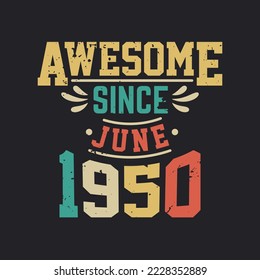 Awesome Since June 1950. Born in June 1950 Retro Vintage Birthday