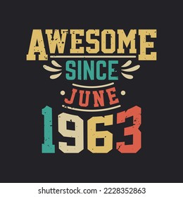 Awesome seit Juni 1963. Geboren im Juni 1963 Retro Vintage Geburtstag