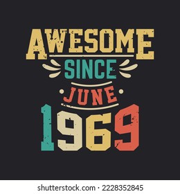 Awesome Since June 1969. Born in June 1969 Retro Vintage Birthday