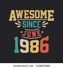 Increíble Desde Junio De 1986. Nacido en junio de 1986, retro vintage BirthdayAwesome desde junio de 1986. Nacido en junio de 1986 Cumpleaños Retro Vintage