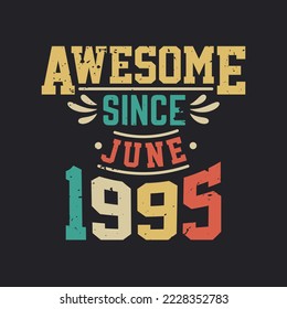 Awesome Since June 1995. Born in June 1995 Retro Vintage Birthday