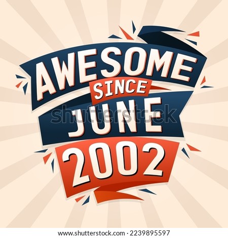 Awesome since June 2002. Born in June 2002 birthday quote vector design