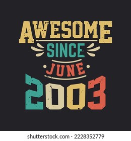 Awesome Since June 2003. Born in June 2003 Retro Vintage Birthday