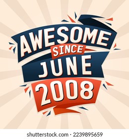 Awesome since June 2008. Born in June 2008 birthday quote vector design