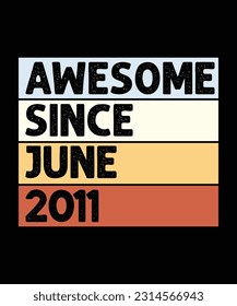 Awesome Since June 2011 T-Shirt Design
