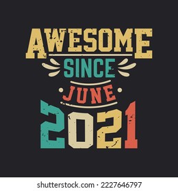 Awesome Since June 2021. Born in June 2021 Retro Vintage Birthday