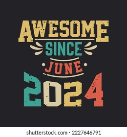 Awesome Since June 2024. Born in June 2024 Retro Vintage Birthday