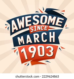 Awesome since March 1903. Born in March 1903 birthday quote vector design
