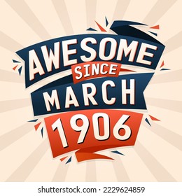 Awesome since March 1906. Born in March 1906 birthday quote vector design
