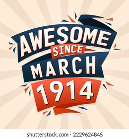 Awesome since March 1914. Born in March 1914 birthday quote vector design