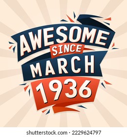 Awesome since March 1936. Born in March 1936 birthday quote vector design