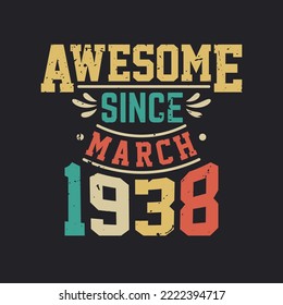 Awesome Since March 1938. Born in March 1938 Retro Vintage Birthday