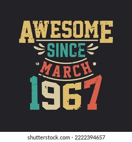 Awesome Since March 1967. Born in March 1967 Retro Vintage Birthday