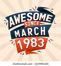Awesome since March 1983. Born in March 1983 birthday quote vector design