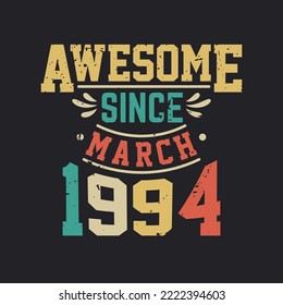 Awesome Since March 1994. Born in March 1994 Retro Vintage Birthday